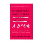 The Good Girl's Guide to Being a D*ck